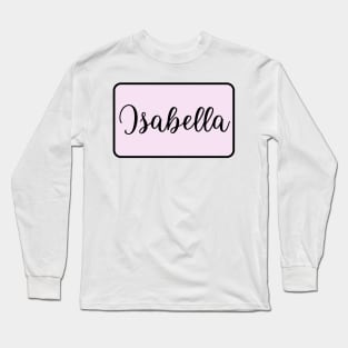 Isabella Name in Cursive Long Sleeve T-Shirt